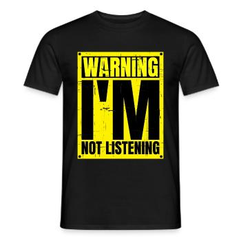 Warning I'm Not Listening 24 - Männer T-Shirt - Schwarz - Vorne - AI Model Male 178 light (178cm)