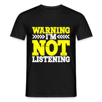 Warning I'm Not Listening 26 - Männer T-Shirt - Schwarz - Vorne - AI Model Male 178 light (178cm)