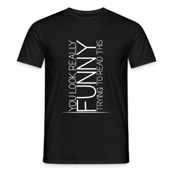 You look really funny trying to read this 4 - Men's T-Shirt - black - Front - AI Model Male 178 light (178cm)