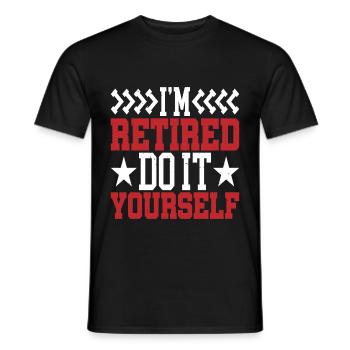 I'm retired, do it yourself 7 - Männer T-Shirt - Schwarz - Vorne - AI Model Male 178 light (178cm)