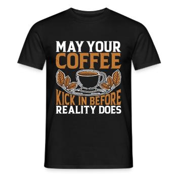 May Your Coffee Kick In Before Reality Does 29 - Men's T-Shirt - black - Front - AI Model Male 178 light (178cm)