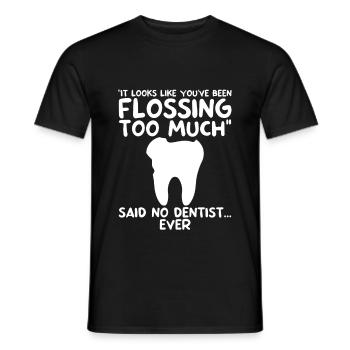 You've Been Flossing Too Much - Said No Dentist 2 - Men's T-Shirt - black - Front - AI Model Male 178 light (178cm)