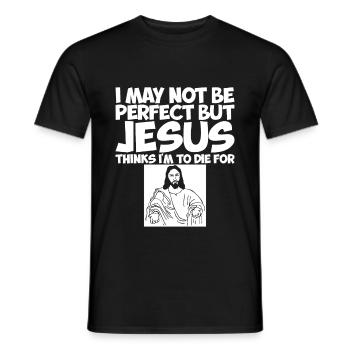 I'm Not Perfect But Jesus Thinks I'm To Die For 2 - Men's T-Shirt - black - Front - AI Model Male 178 light (178cm)