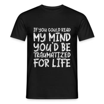 If You Could Read My Mind, You'd Be Traumatized 3 - Men's T-Shirt - black - Front - AI Model Male 178 light (178cm)