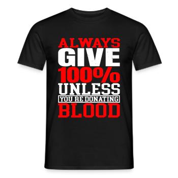 Donnez toujours 100% sauf si vous donnez du sang - T-shirt homme - noir - Devant - AI Model Male 178 light (178cm)