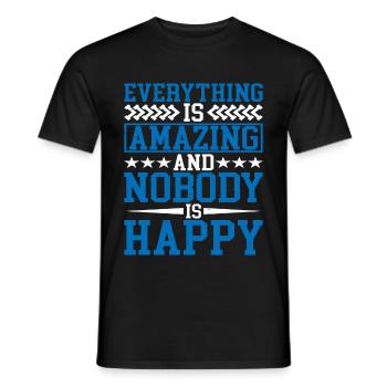 Everything Is Amazing And Nobody Is Happy - Men's T-Shirt - black - Front - AI Model Male 178 light (178cm)