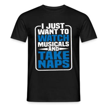 I Just Want To Watch Musicals And Take Naps - Men's T-Shirt - black - Front - AI Model Male 178 light (178cm)