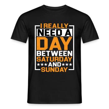 I Really Need A Day Between Saturday And Sunday - Männer T-Shirt - Schwarz - Vorne - AI Model Male 178 light (178cm)