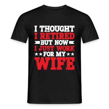 I Thought I Retired But I Just Work For My Wife 2 - Men's T-Shirt - black - Front - AI Model Male 178 light (178cm)