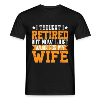 I Thought I Retired But I Just Work For My Wife 3 - Men's T-Shirt - black - Front - AI Model Male 178 light (178cm)