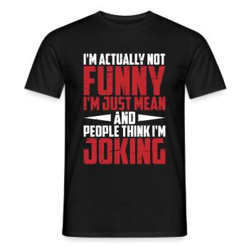 I'm Actually Not Funny, I'm Just Mean 3 - Männer T-Shirt - Schwarz - Vorne - AI Model Male 178 light (178cm)