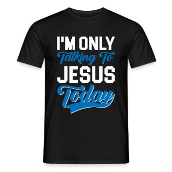 I'm Only Talking To Jesus Today 3 - Männer T-Shirt - Schwarz - Vorne - AI Model Male 178 light (178cm)