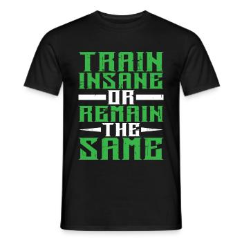 Train Insane Or Remain The Same 7 - Männer T-Shirt - Schwarz - Vorne - AI Model Male 178 light (178cm)