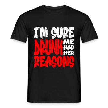 I'm Sure Drunk Me Had Her Reasons 13 - Men's T-Shirt - black - Front - AI Model Male 178 light (178cm)