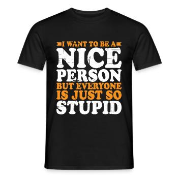 Wanna Be A Nice Person But Everyone Is Stupid 2 - Men's T-Shirt - black - Front - AI Model Male 178 light (178cm)