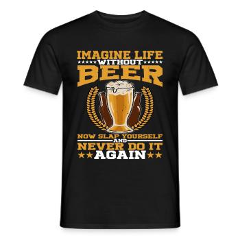 Imagine Life Without Beer, Now Slap Yourself 3 - Men's T-Shirt - black - Front - AI Model Male 178 light (178cm)