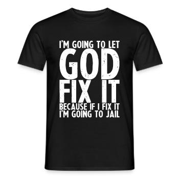 Because If I Fix It I'm Going To Jail - Männer T-Shirt - Schwarz - Vorne - AI Model Male 178 light (178cm)