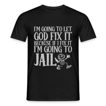Because If I Fix It I'm Going To Jail 3 - Men's T-Shirt - black - Front - AI Model Male 178 light (178cm)