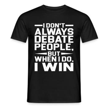 I Don't Always Debate People But When I Do, I Win - Men's T-Shirt - black - Front - AI Model Male 178 light (178cm)