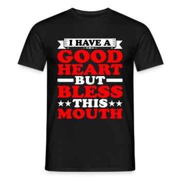 I Have A Good Heart But Bless This Mouth - Männer T-Shirt - Schwarz - Vorne - AI Model Male 178 light (178cm)