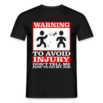 To Avoid Injury Don't Tell Me How To Do My Job - Men's T-Shirt - black - Front - AI Model Male 178 light (178cm)