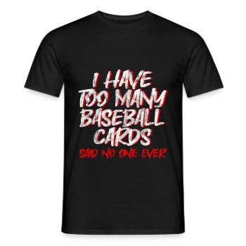 I Have Too Many Baseball Cards - No One Ever 2 - Men's T-Shirt - black - Front - AI Model Male 178 light (178cm)
