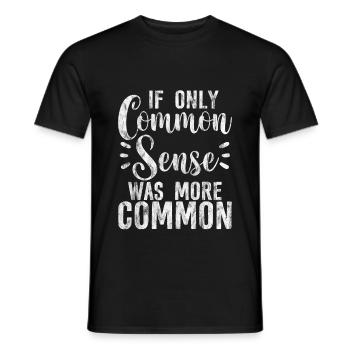 If only common sense was more common 2 - Men's T-Shirt - black - Front - AI Model Male 178 light (178cm)