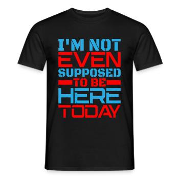 Je ne suis même pas censé être ici aujourd’hui - T-shirt homme - noir - Devant - AI Model Male 178 light (178cm)