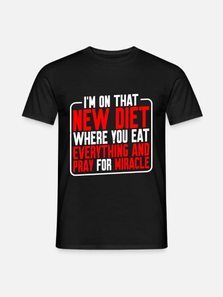 I'm On That New Diet Where You Eat Everything 2 - Männer T-Shirt - Schwarz