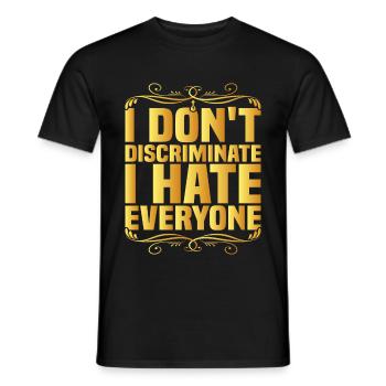 I Don't Discriminate I Hate Everyone 8 - Men's T-Shirt - black - Front - AI Model Male 178 light (178cm)