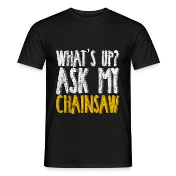 What's Up, Ask My Chainsaw 4 - Men's T-Shirt - black - Front - AI Model Male 178 light (178cm)