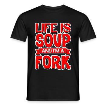 Life Is Soup And I'm A Fork 8 - Men's T-Shirt - black - Front - AI Model Male 178 light (178cm)