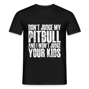 Dont Judge My Pitbull And I Wont Judge Your Kids 4 - Men's T-Shirt - black - Front - AI Model Male 178 light (178cm)