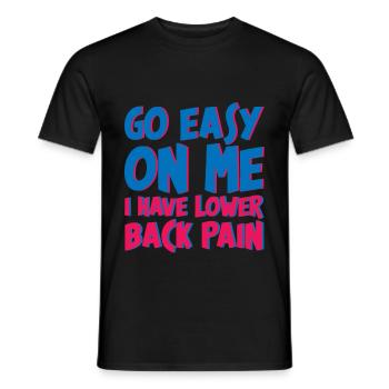 Go Easy On Me I Have Lower Back Pain 4 - Men's T-Shirt - black - Front - AI Model Male 178 light (178cm)