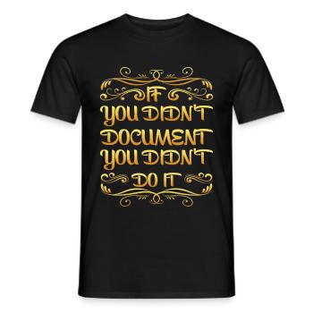 If You Didn't Document, You Didn't Do It - Men's T-Shirt - black - Front - AI Model Male 178 light (178cm)