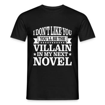 Don't Like You, You'll Be The Villain In My Novel2 - Männer T-Shirt - Schwarz - Vorne - AI Model Male 178 light (178cm)