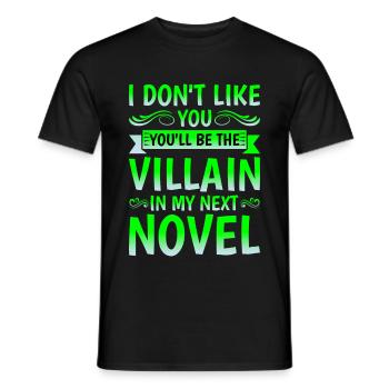 Don't Like You, You'll Be The Villain In My Novel1 - Men's T-Shirt - black - Front - AI Model Male 178 light (178cm)