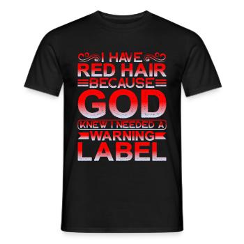 I Have Red Hair God Knew I Needed A Warning Label1 - Männer T-Shirt - Schwarz - Vorne - AI Model Male 178 light (178cm)