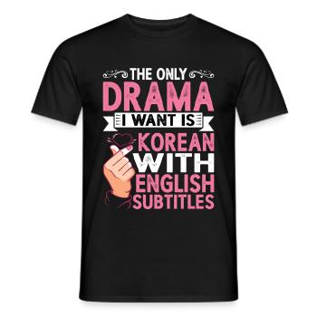 The Only Drama I Want Is Korean 4 - Men's T-Shirt - black - Front - AI Model Male 178 light (178cm)