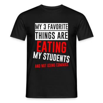 My 3 Favorite Things Are Eating My Students 4 - Männer T-Shirt - Schwarz - Vorne - AI Model Male 178 light (178cm)