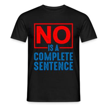 No Is A Complete Sentence 19 - Männer T-Shirt - Schwarz - Vorne - AI Model Male 178 light (178cm)