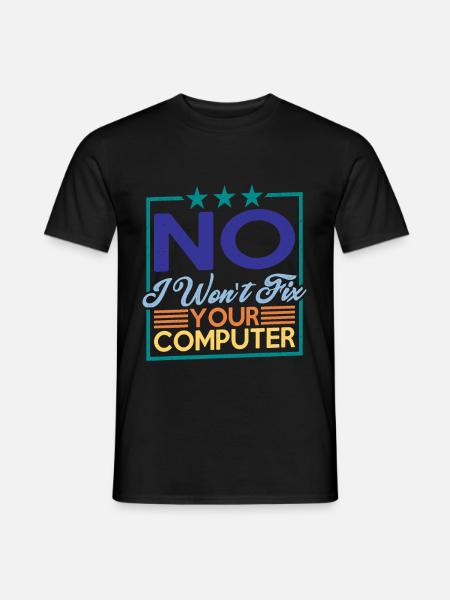 No, I Won't Fix Your Computer 7 - Männer T-Shirt - Schwarz