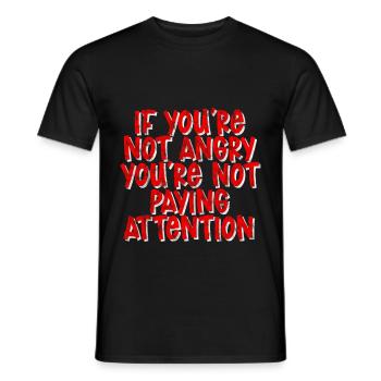 If You're Not Angry, You're Not Paying Attention 3 - Men's T-Shirt - black - Front - AI Model Male 178 light (178cm)