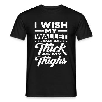 J’aimerais que mon portefeuille soit aussi épais que mes cuisses - T-shirt homme - noir - Devant - AI Model Male 178 light (178cm)