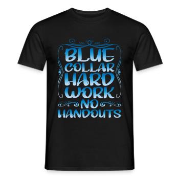Blue Collar Hard Work No Handouts - Men's T-Shirt - black - Front - AI Model Male 178 light (178cm)