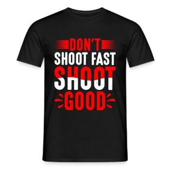 Don't Shoot Fast Shoot Good 2 - Männer T-Shirt - Schwarz - Vorne - AI Model Male 178 light (178cm)