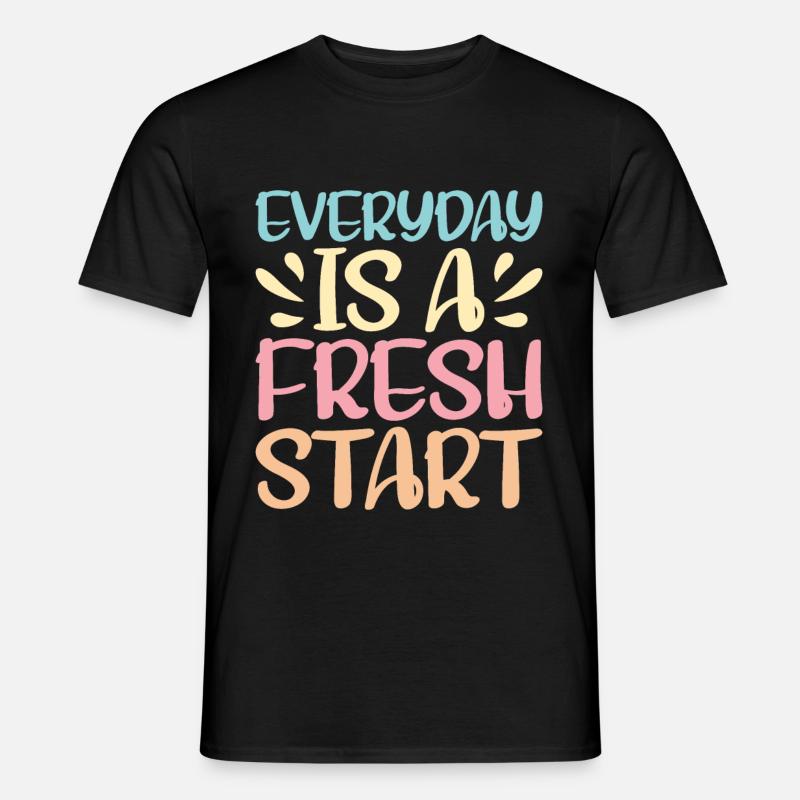 Everyday Is A Fresh Start - Männer T-Shirt - Schwarz
