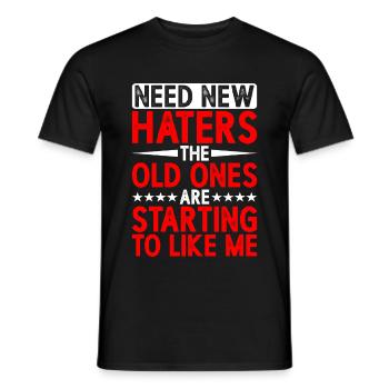 Need New Haters, The Old Ones Started To Like Me - Men's T-Shirt - black - Front - AI Model Male 178 light (178cm)
