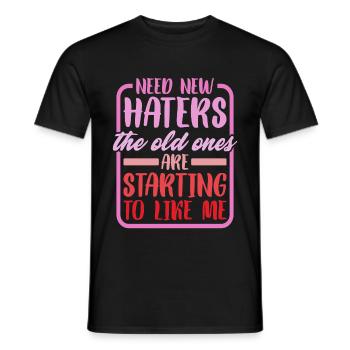 Need New Haters, The Old Ones Started To Like Me 2 - Men's T-Shirt - black - Front - AI Model Male 178 light (178cm)