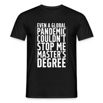 Même une pandémie ne pouvait pas m’arrêter, maîtrise4 - T-shirt homme - noir - Devant - AI Model Male 178 light (178cm)